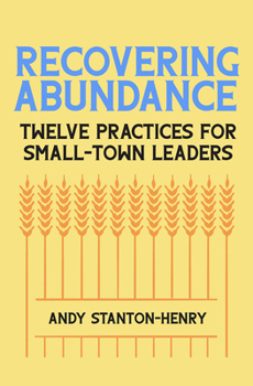 Paperback Recovering Abundance: Twelve Practices for Small-Town Leaders Book