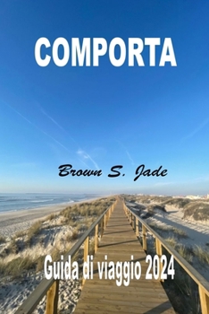 Comporta Guida di viaggio 2024: Trovare la tranquillità in Portogallo: Suggerimenti e raccomandazioni locali per esperienze autentiche