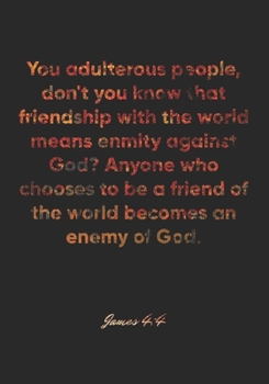 James 4:4 Notebook: You adulterous people, don't you know that friendship with the world means enmity against God? Anyone who chooses to be a friend ... Christian Journal/Diary Gift, Doodle Present