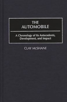 Hardcover The Automobile: A Chronology of Its Antecedents, Development, and Impact Book