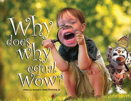 Paperback Why Does Why Equal Wow? Book