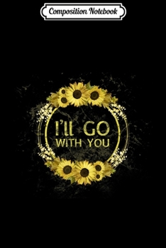 Composition Notebook: I'll Go With You Gift Journal/Notebook Blank Lined Ruled 6x9 100 Pages