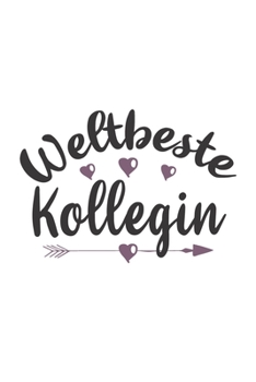 Weltbeste Kollegin: Schönes Cooles Weltbeste Kollegin Notizbuch | Planer | Tagebuch - DIN A5 - 120 Blanko Seiten - Lustiges Tolles Geschenk für Alle ... Abschied Oder Jubiläum (German Edition)
