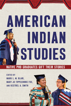 Paperback American Indian Studies: Native PhD Graduates Gift Their Stories Book