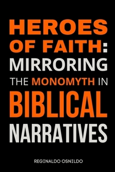 Heroes of Faith: Mirroring the Monomyth in Biblical Narratives