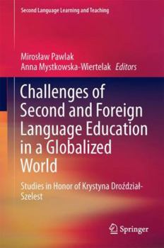 Hardcover Challenges of Second and Foreign Language Education in a Globalized World: Studies in Honor of Krystyna Droździal-Szelest Book