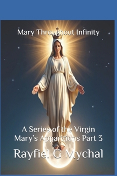 Mary Throughout Infinity: A Series of the Virgin Mary’s Apparitions Part 3 (Angels Throughout)