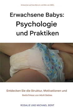 Paperback Erwachsene Babies: Psychologie und Praktiken: Adult Babies: Psychology and Practices [German] Book