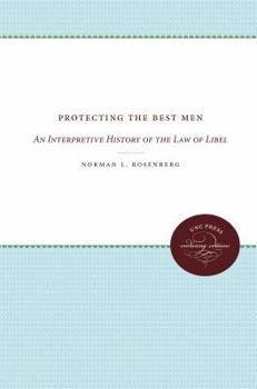 Protecting the Best Men: An Interpretive History of the Law of Libel - Book  of the Studies in Legal History