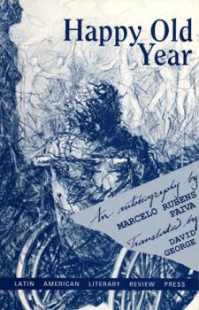 Paperback Happy Old Year: An Autobiography (Discoveries Latin American Literary Review Press) Book