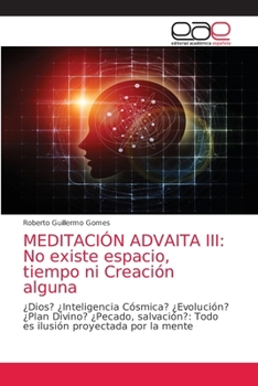 Meditación Advaita III: No existe espacio, tiempo ni Creación alguna