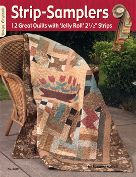 Strip-Samplers: 12 Great Quilts with 'Jelly Roll' 2 1/2" Strips (Design Originals) Use Up Your Stash; Instructions, Assembly Diagrams, Yardage, and Quilting Designs that Work with Any Color Palette