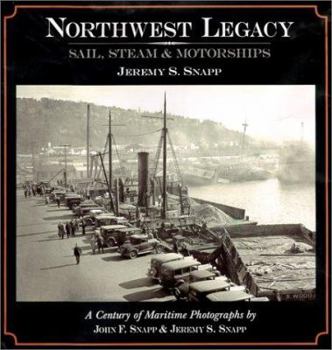 Hardcover Northwest Legacy: Sail, Steam & Motorships, a Century of Maritime Photographs Book