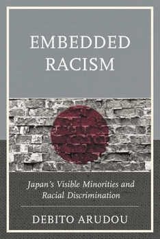 Paperback Embedded Racism: Japan's Visible Minorities and Racial Discrimination Book