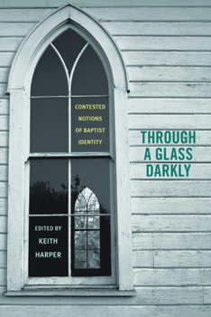 Through a Glass Darkly: Contested Notions of Baptist Identity - Book  of the Religion and American Culture