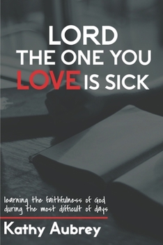 Lord, The One You Love Is Sick