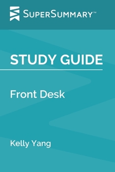 Paperback Study Guide: Front Desk by Kelly Yang (SuperSummary) Book