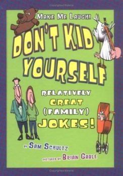 Library Binding Don't Kid Yourself: Relatively Great (Family) Jokes Book