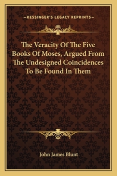 Paperback The Veracity Of The Five Books Of Moses, Argued From The Undesigned Coincidences To Be Found In Them Book