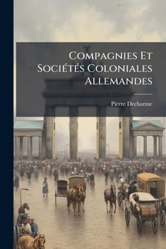 Paperback Compagnies Et SociÃ(c)tÃ(c)s Coloniales Allemandes [French] Book