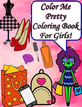 Paperback Color Me Pretty Coloring Book For Girls! Book