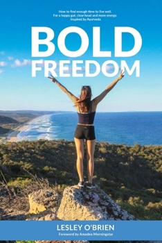 Paperback Bold Freedom: How to find enough time to live well. For a happy gut, clear head and more energy. Book