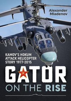 Paperback Gator on the Rise: Kamov's Hokum Attack Helicopter Story 1977-2015 Book