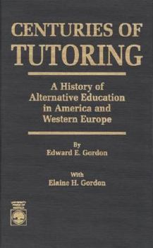Hardcover Centuries of Tutoring: A History of Alternative Education in America and Western Europe Book