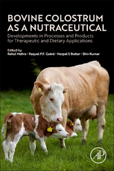 Paperback Bovine Colostrum as a Nutraceutical: Developments in Processes and Products for Therapeutic and Dietary Applications Book