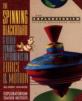 Paperback The Spinning Blackboard and Other Dynamic Experiments on Force and Motion Book