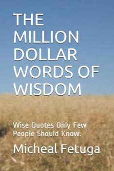 Paperback The Million Dollar Words of Wisdom: Wise Quotes Only Few People Should Know. Book