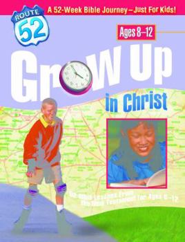 Paperback Grow Up in Christ: 52 Bible Lessons from the New Testament for Ages 8-12 (Route 52™) Book