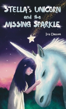 Hardcover Stella's Unicorn and the Missing Sparkle Book