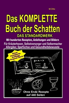 Paperback Das KOMPLETTE Buch der Schatten - Das Standardwerk - Mit hunderten Rezepten, Anleitungen und Bildern: Für Kräuterhexen, Selbstversorger und Selbermach [German] Book