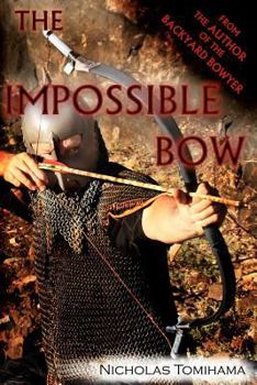 Paperback The Impossible Bow: Building Archery Bows With PVC Pipe Book