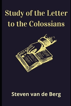 Paperback Study of the Letter to the Colossians: "Everything was created through him and for him." Book