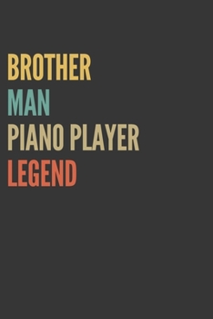 Brother Man Piano Player Legend Notebook: Lined Journal, 120 Pages, 6 x 9, Matte Finish, Gift For Bro