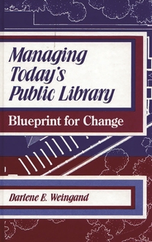 Hardcover Managing Today's Public Library: Blueprint for Change Book