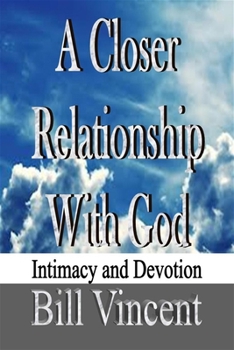 Paperback A Closer Relationship With God: Intimacy and Devotion Book