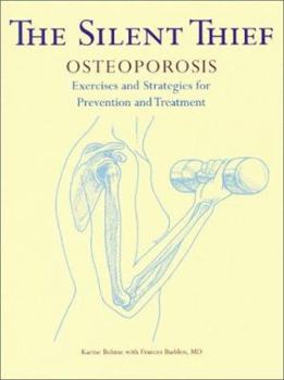 Paperback The Silent Thief: Bone-Building Exercises and Essential Strategies to Prevent and Treat Osteoporosis Book