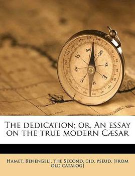 Paperback The Dedication; Or, an Essay on the True Modern Cæsar Book