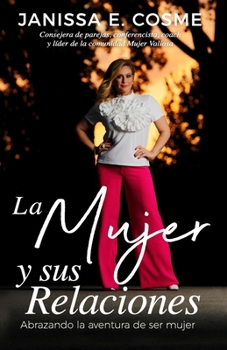 Paperback La Mujer y sus relaciones: Abrazando la aventura de ser mujer [Spanish] Book