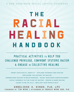 Paperback The Racial Healing Handbook: Practical Activities to Help You Challenge Privilege, Confront Systemic Racism, and Engage in Collective Healing Book