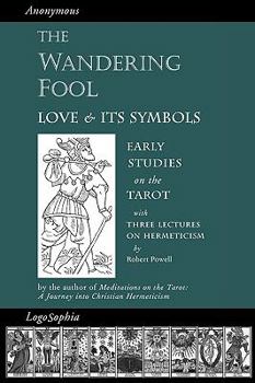 Paperback The Wandering Fool: Love and its Symbols, Early Studies on the Tarot Book