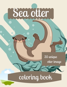 Paperback Sea otter coloring book: A coloring book for adults and kids otter image design paperback Book