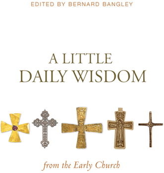 Paperback A Little Daily Wisdom from the Early Church Book