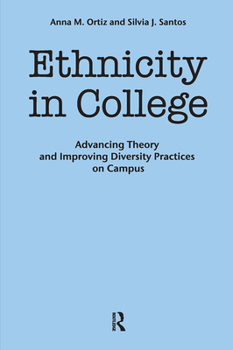 Ethnicity in College: Advancing Theory, and Improving Diversity Practices on Campus