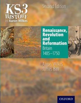 Paperback Ks3 History by Aaron Wilkes: Renaissance, Revolution & Reformation Student Book (1485-1750) Book