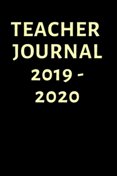 Paperback Teacher Journal 2019-2020: 2019-2020 Teacher Planner, Lesson Planner, Teacher Organizer Most Popular Teacher Planner; 150 Page Book for highly or Book