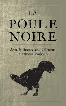 Paperback La Poule Noire: Avec La Science Des Talismans Et Anneaux Magiques [French] Book